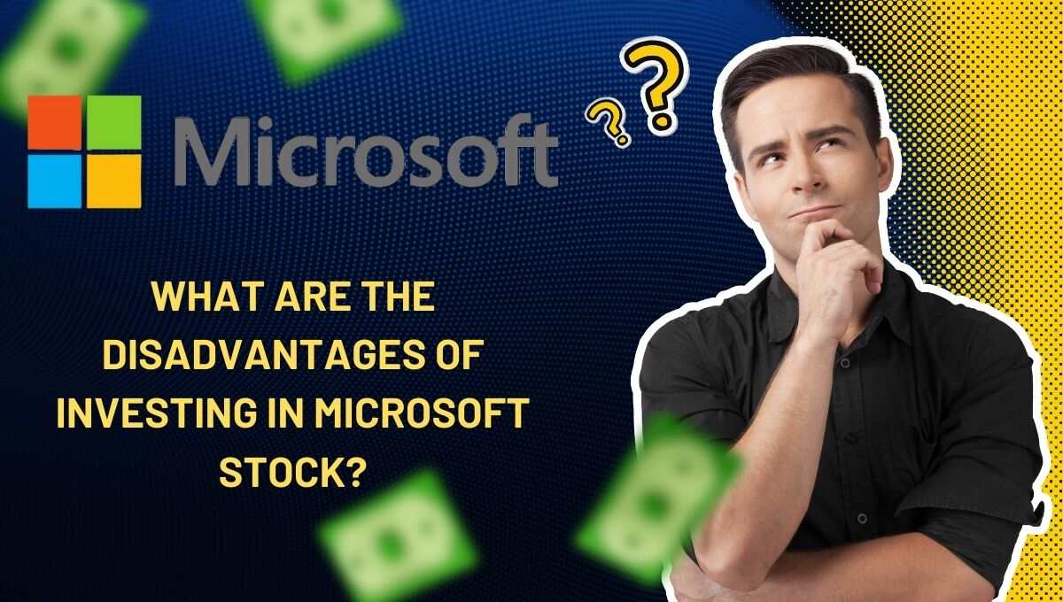 What are the disadvantages of investing in Microsoft stock?