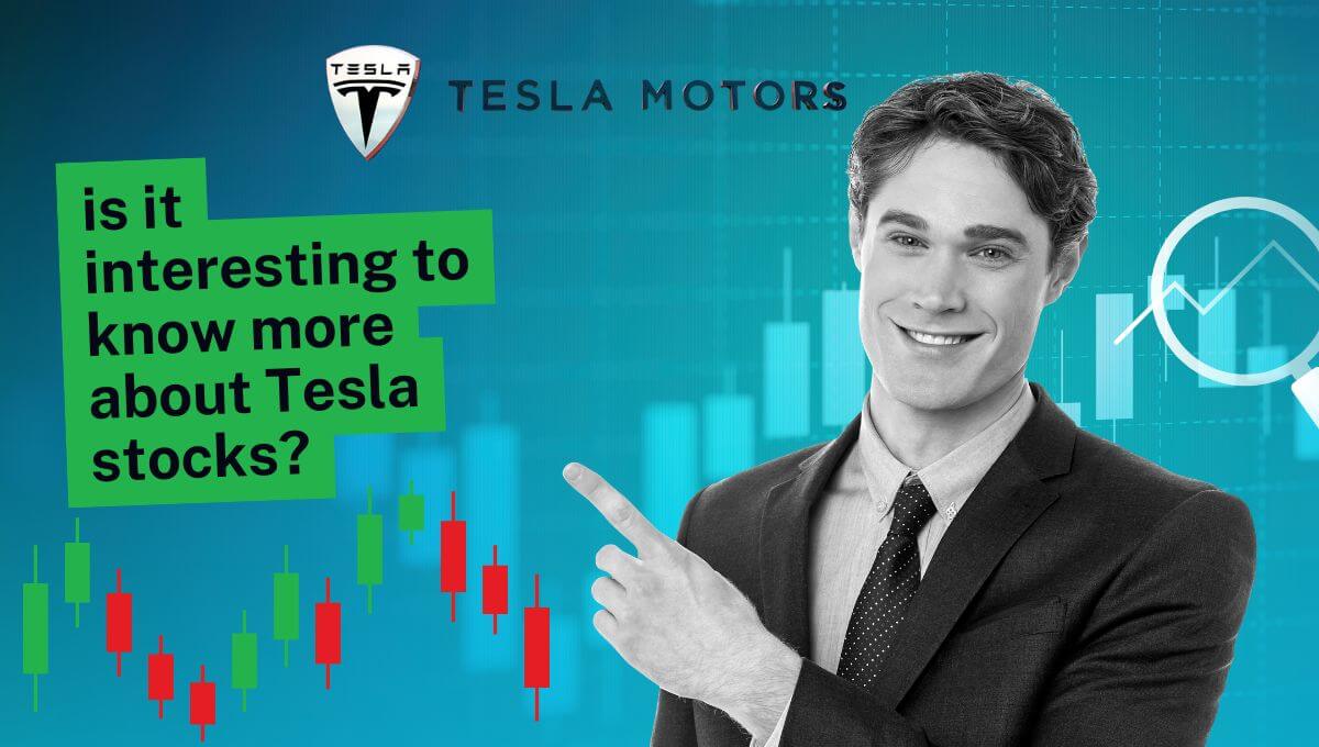 Is it interesting to know more about Tesla stocks?