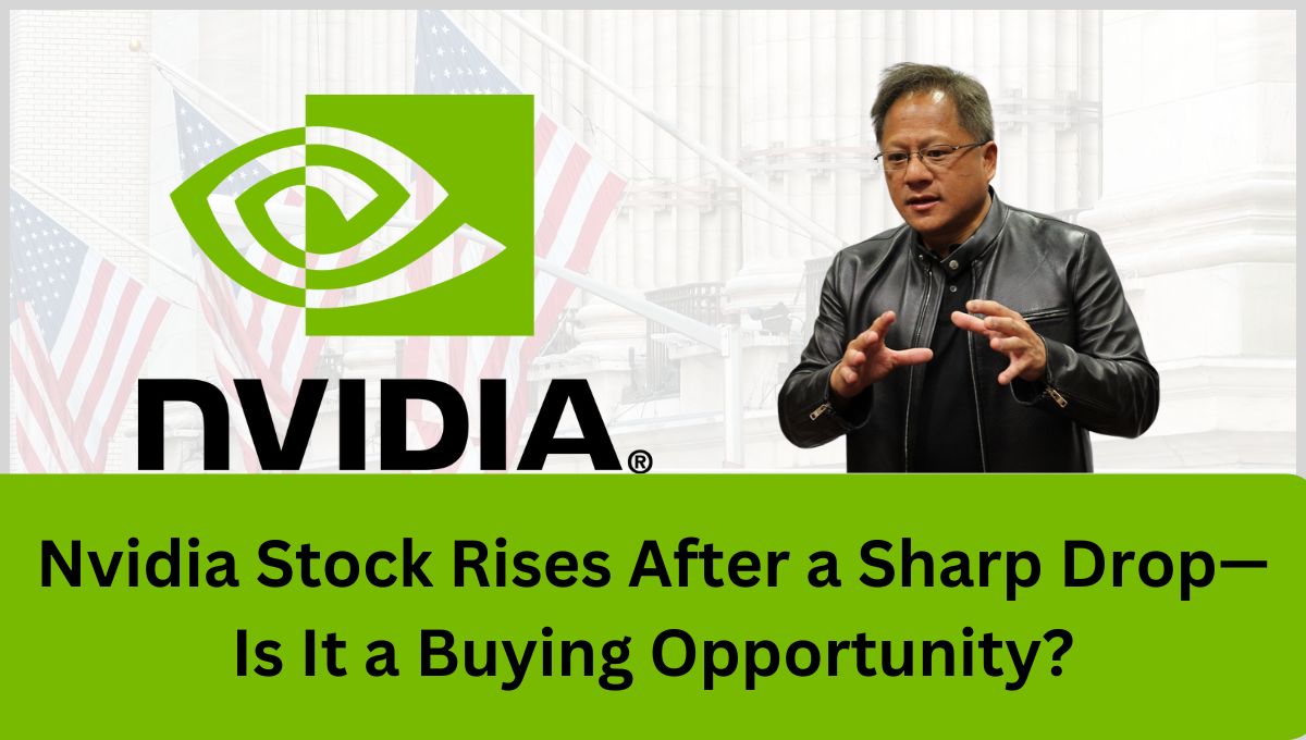 Nvidia Stock Rises After a Sharp Drop—Is It a Buying Opportunity?